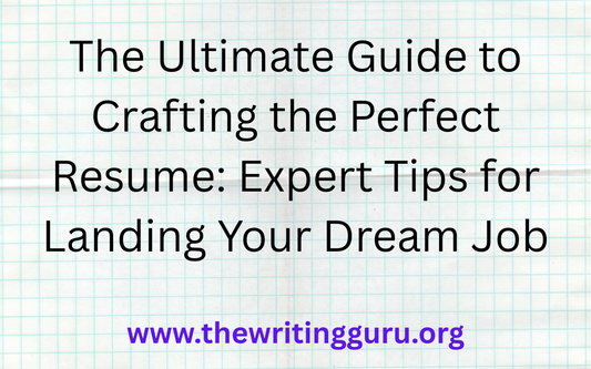 The Ultimate Guide to Crafting the Perfect Resume: Expert Tips for Landing Your Dream Job