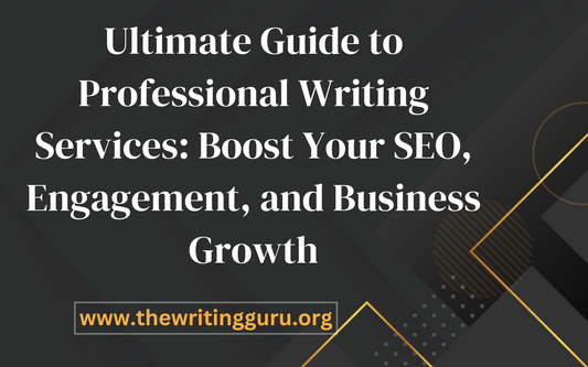 Ultimate Guide to Professional Writing Services: Boost Your SEO, Engagement, and Business Growth